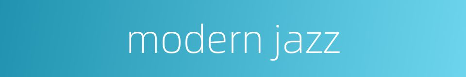 modern jazz的同义词