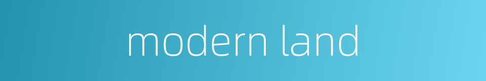modern land的同义词