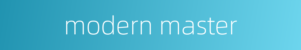 modern master的同义词
