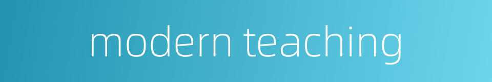 modern teaching的同义词
