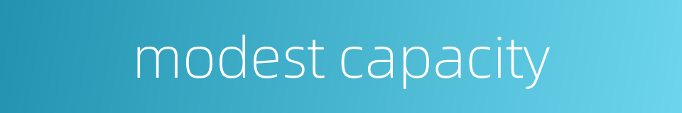modest capacity的同义词