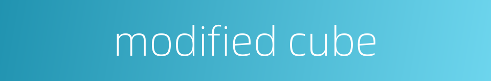 modified cube的同义词