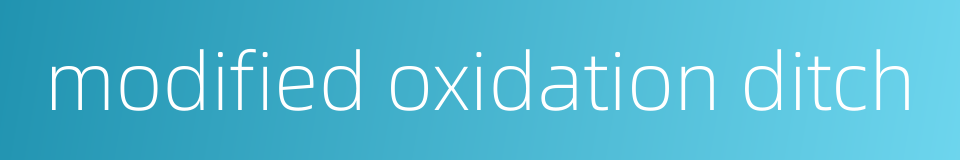 modified oxidation ditch的同义词