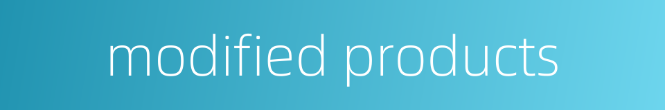 modified products的同义词