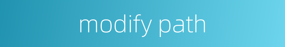 modify path的同义词