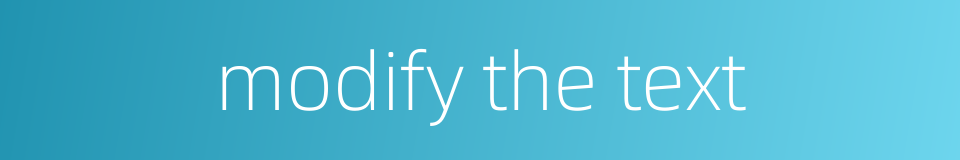 modify the text的同义词