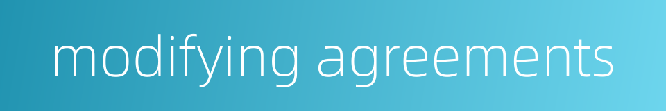 modifying agreements的同义词
