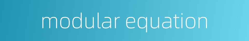 modular equation的同义词