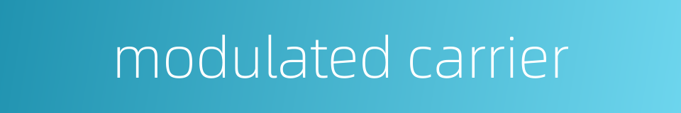 modulated carrier的同义词