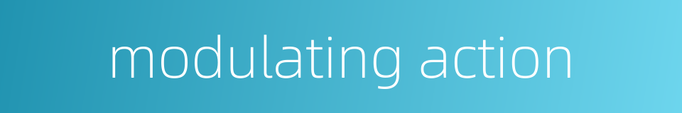 modulating action的同义词
