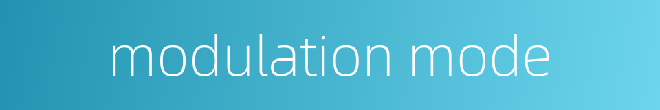 modulation mode的同义词