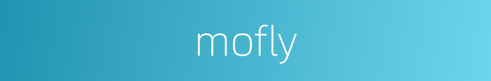 mofly的同义词