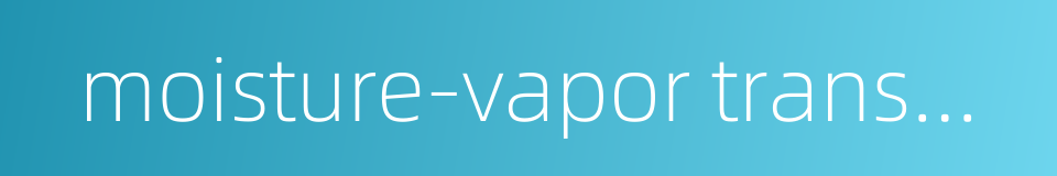 moisture-vapor transmission的同义词