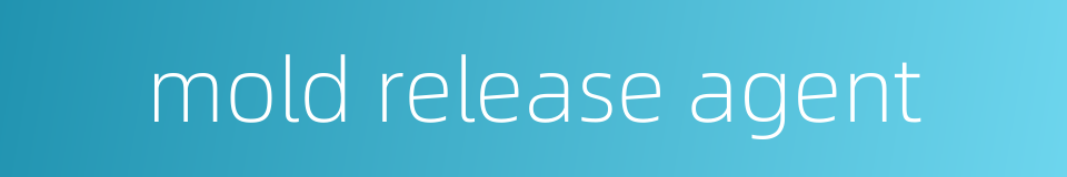 mold release agent的同义词