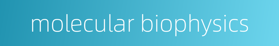 molecular biophysics的同义词