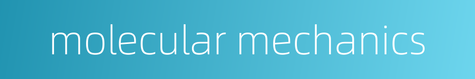 molecular mechanics的同义词