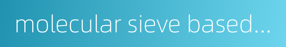 molecular sieve based catalysts的同义词