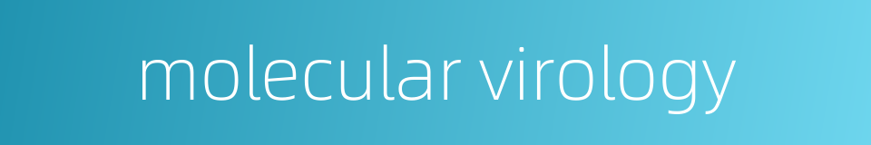 molecular virology的同义词
