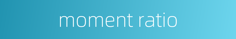 moment ratio的同义词
