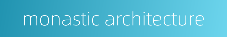 monastic architecture的同义词