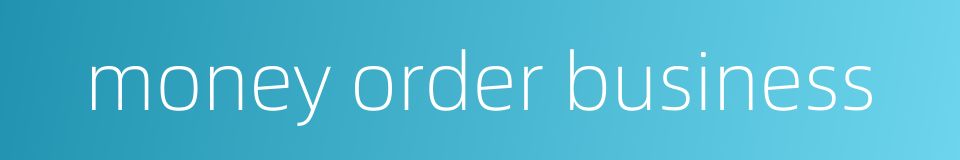 money order business的同义词