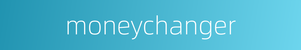 moneychanger的同义词