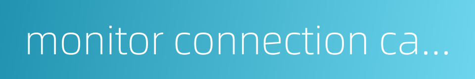 monitor connection cable的同义词