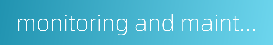 monitoring and maintenance的同义词