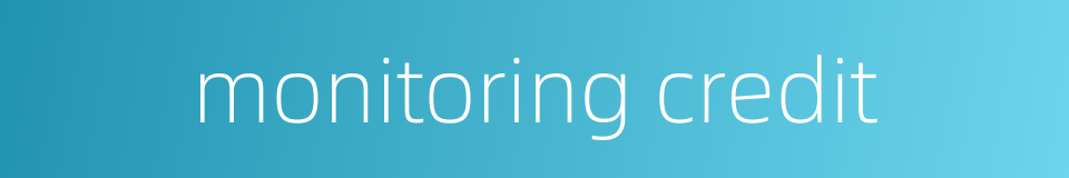 monitoring credit的同义词