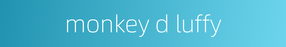 monkey d luffy的同义词