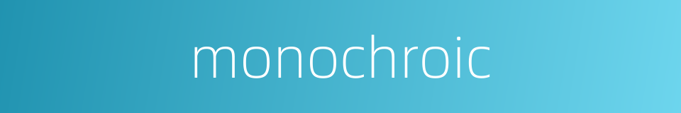 monochroic的同义词