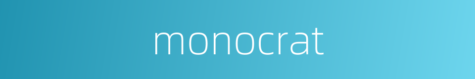 monocrat的同义词