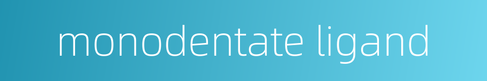 monodentate ligand的同义词