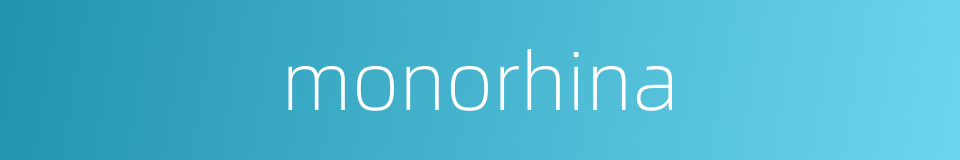 monorhina的同义词