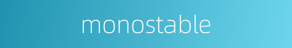 monostable的同义词