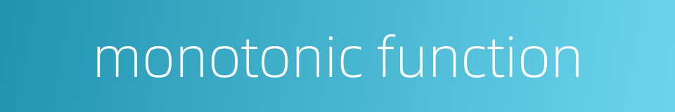 monotonic function的同义词