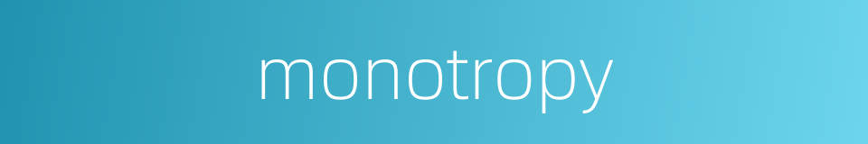 monotropy的同义词