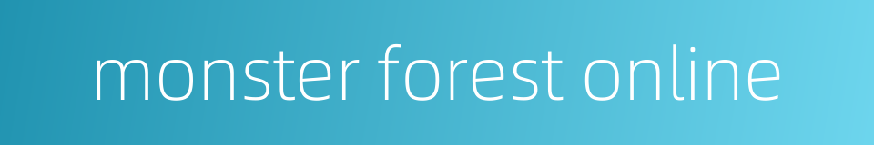 monster forest online的同义词