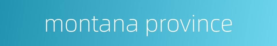 montana province的同义词