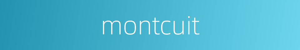 montcuit的同义词