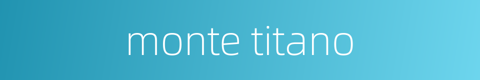 monte titano的同义词