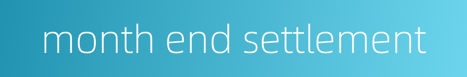 month end settlement的同义词