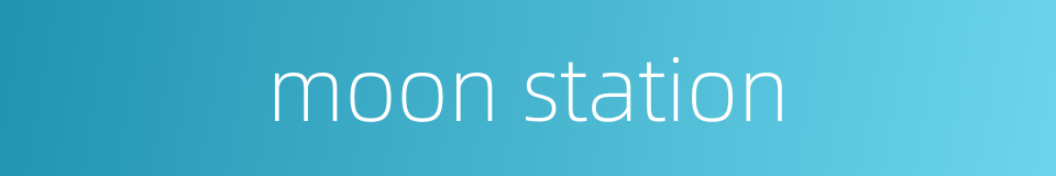 moon station的同义词