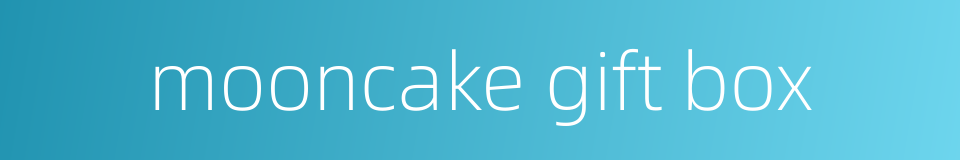mooncake gift box的同义词