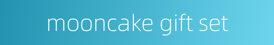mooncake gift set的同义词