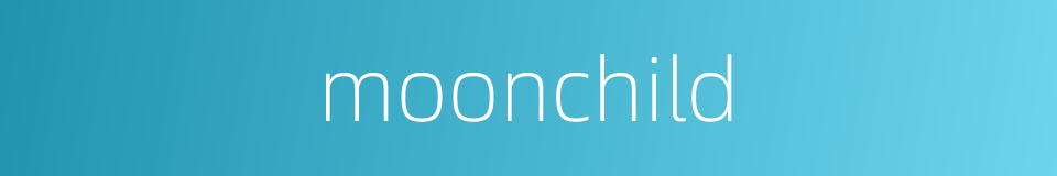 moonchild的同义词