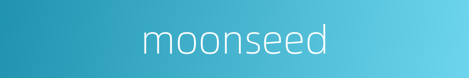 moonseed的同义词