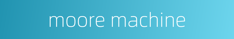 moore machine的同义词