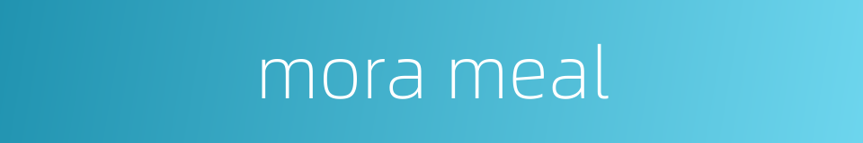mora meal的同义词