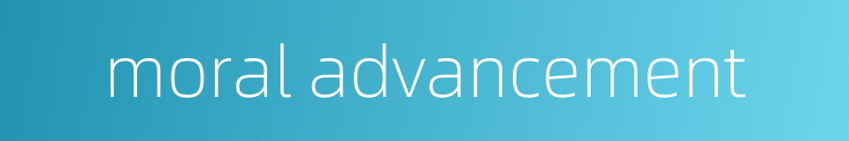 moral advancement的同义词